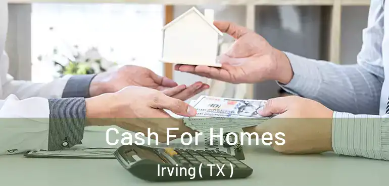  Cash For Homes Irving ( TX )
