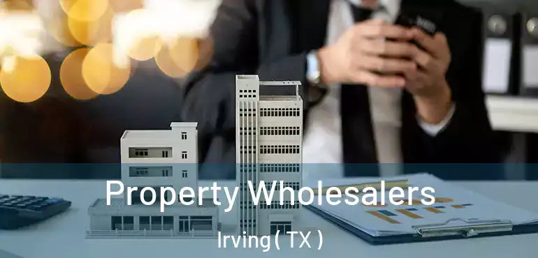  Property Wholesalers Irving ( TX )