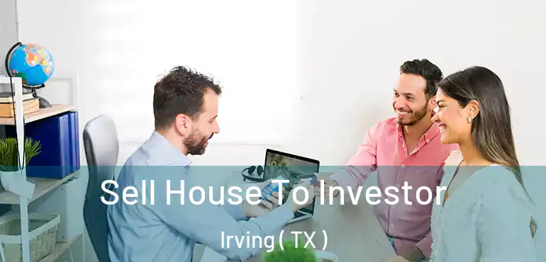  Sell House To Investor Irving ( TX )