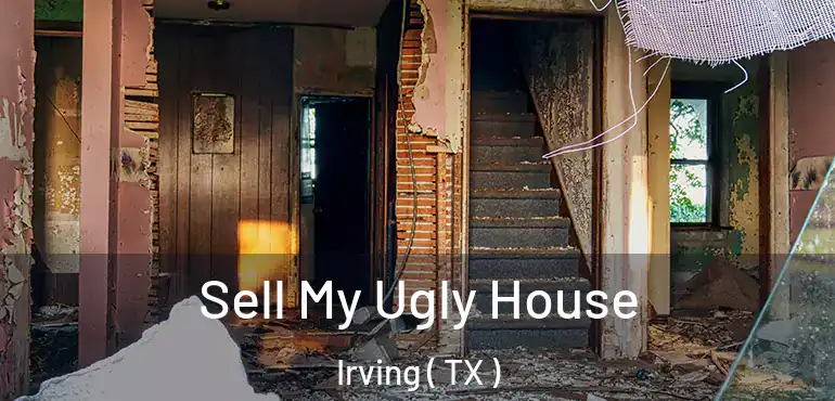  Sell My Ugly House Irving ( TX )